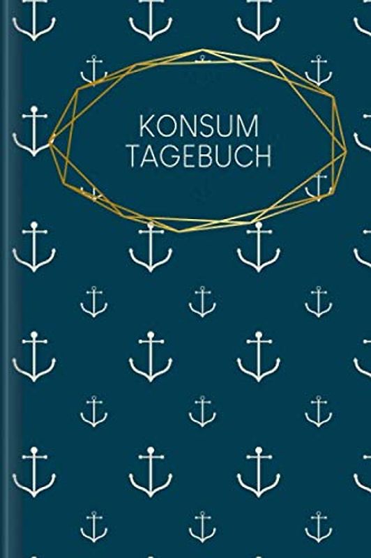 Konsumtagebuch: Als Selbsthilfe zum Ausfüllen für die täglich Dokumentation deines Konsums | Motiv: Anker