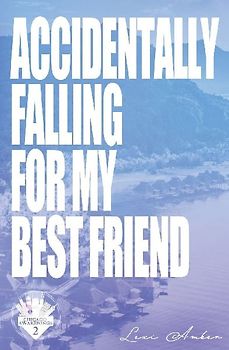 Accidentally Falling For My Best Friend