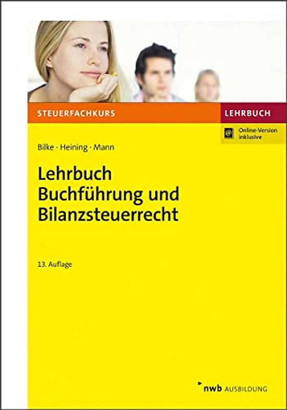 Lehrbuch Buchführung und Bilanzsteuerrecht: Mit Online-Zugang (Steuerfachkurs)