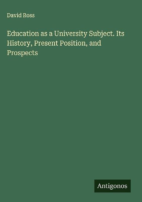 Education as a University Subject. Its History, Present Position, and Prospects