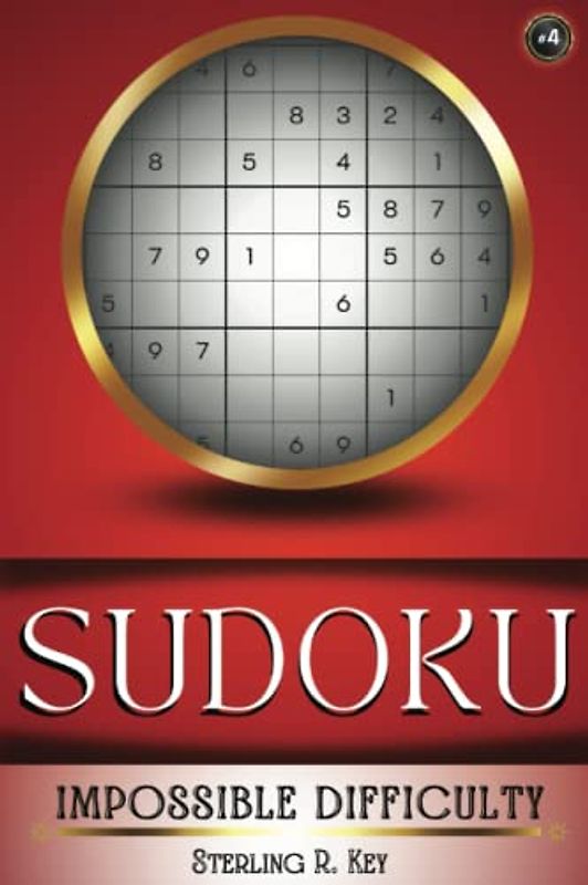 Sudoku Impossible Difficulty #4: PRANK BOOK / GAG GIFT ~ A collection of Literally Impossible and Unsolvable Sudoku puzzles | Perfect gift for Friends & Family