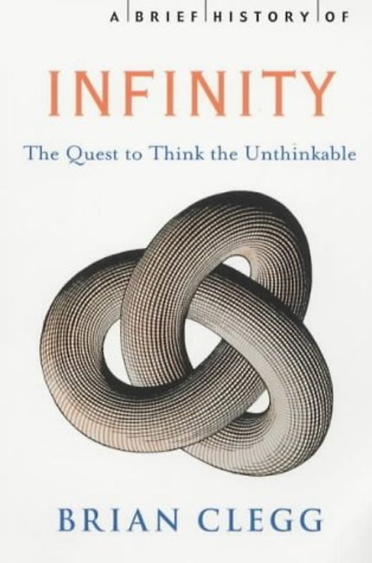 Brief History of Infinity: The Quest to Think the Unthinkable