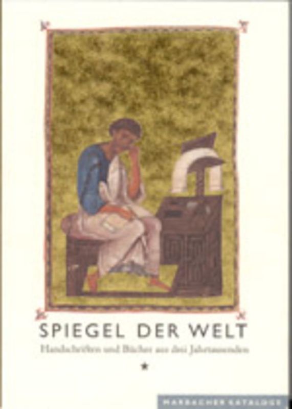 Spiegel der Welt. Handschriften und Bücher aus drei Jahrtausenden