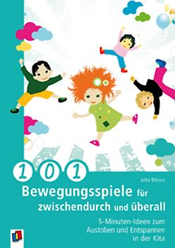 101 Bewegungsspiele für zwischendurch und überall