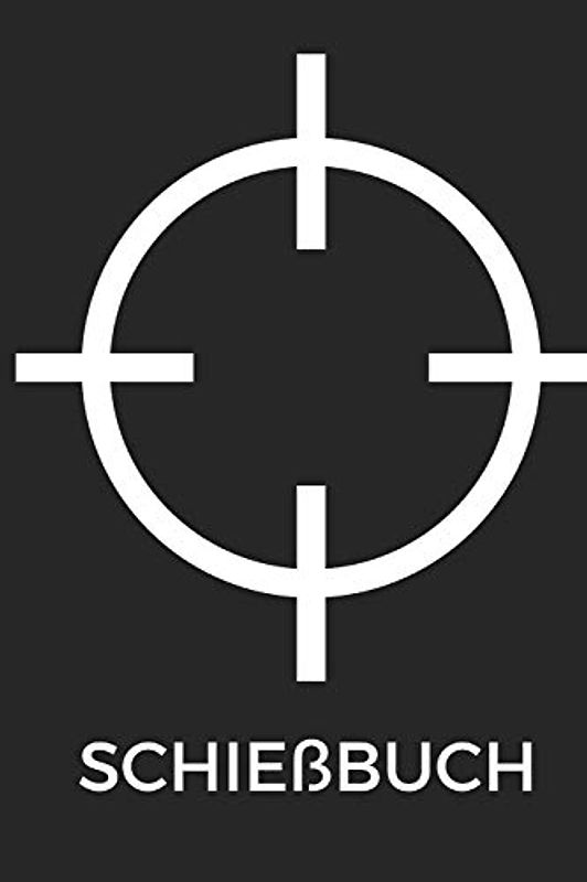 Schießbuch: Schießtagebuch für Sportschützen und Behörden | Übersichtliche Schusstabelle