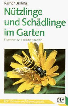 Nützlinge und Schädlinge im Garten. Erkennen und richtig handeln