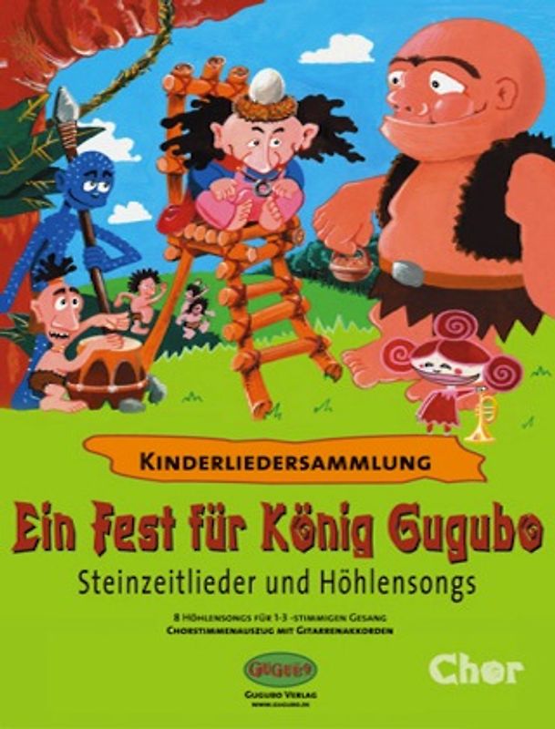 Ein Fest für König Gugubo. Steinzeitlieder und Höhlensongs - Chorstimmenauszug der Kinderliedersammlung