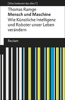 Mensch und Maschine. Wie Künstliche Intelligenz und Roboter unser Leben verändern