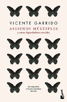Asesinos Múltiples Y Otros Depredadores Sociales: Las Respuestas a la Gran Paradoja del Mal / Multiple Killers and Other Social Predators