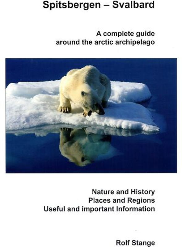 Spitsbergen - Svalbard. A complete guide around the arctic archipelago
