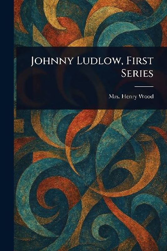 Johnny Ludlow, First Series