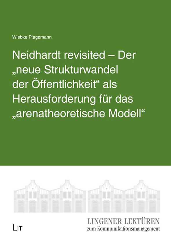Neidhardt revisited – Der „neue Strukturwandel der Öffentlichkeit“ als Herausforderung für das „arenatheoretische Modell“