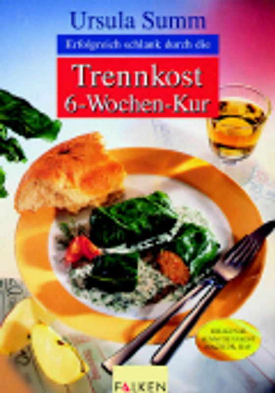 Erfolgreich schlank durch die Trennkost-6-Wochen-Kur