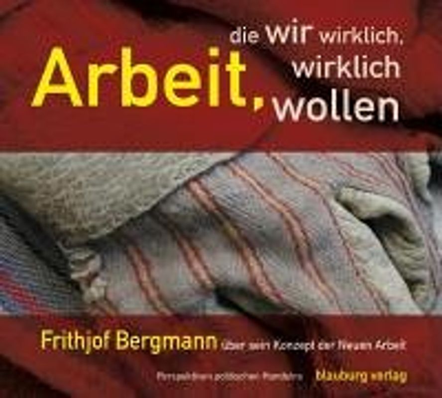 Arbeit, die wir wirklich, wirklich wollen