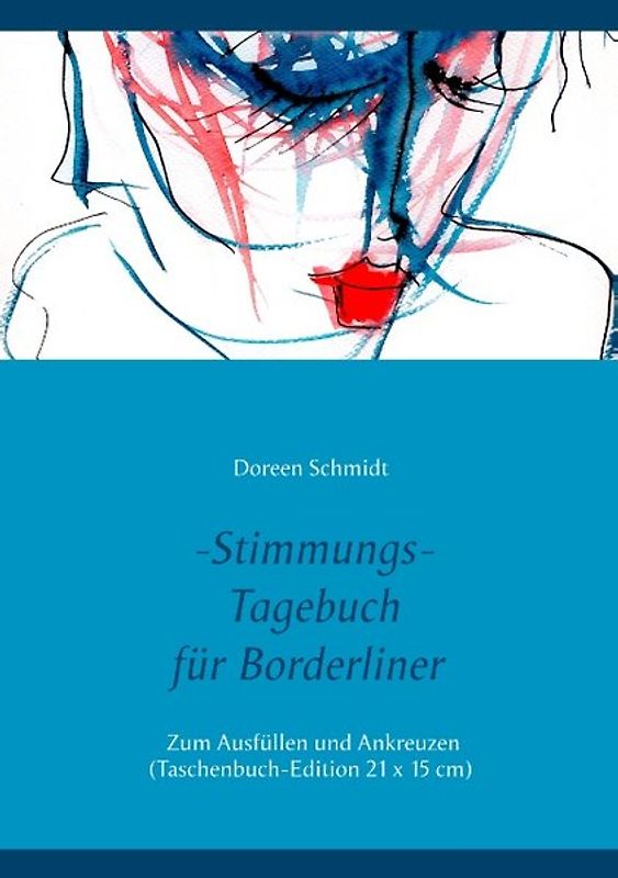 Stimmungstagebuch. Das Selbsthilfebuch für Borderliner. Zum Ausfüllen und Ankreuzen. (Taschenbuch-Edition 21x15 cm)