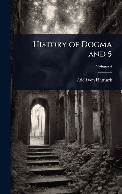 History of Dogma and 5