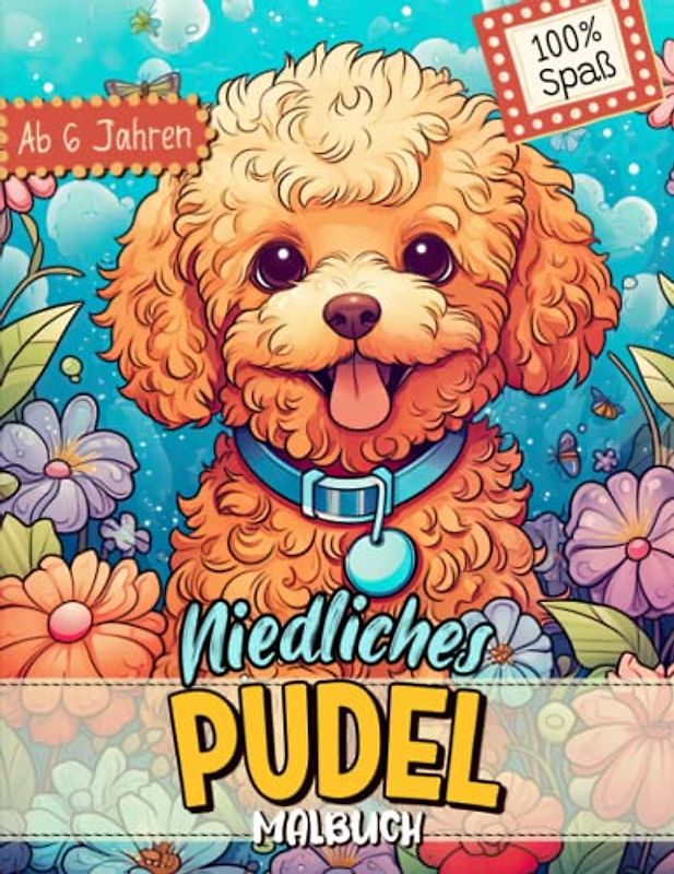 Pudel Malbuch: Süße Hundemotive zum Ausmalen und zur Entspannung – Ein Ausmalbuch mit 40 Wunderschönen Malvorlagen für Erwachsene, Kinder und Alle Hundeliebhaber