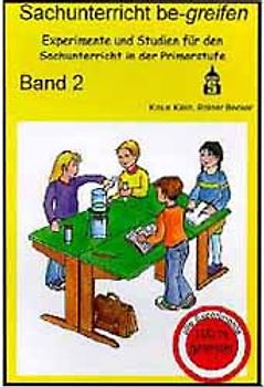 Sachunterricht be-greifen. Experimente und Studien für den Sachunterricht...