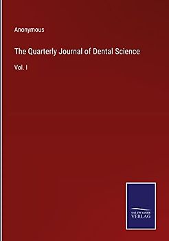 The Quarterly Journal of Dental Science: Vol. I