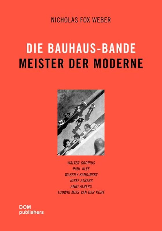 Die Bauhaus-Bande. Meister der Moderne (Softcover)
