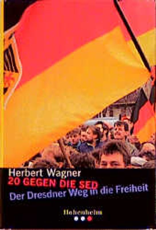 Zwanzig gegen die SED. Der Dresdner Weg in die Freiheit