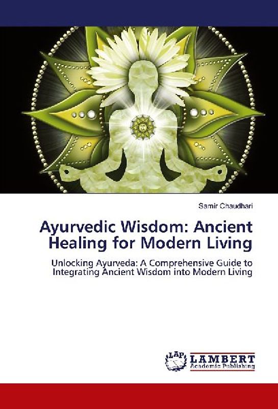 Ayurvedic Wisdom: Ancient Healing for Modern Living