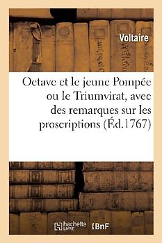 Octave Et Le Jeune Pompée Ou Le Triumvirat, Avec Des Remarques Sur Les Proscriptions