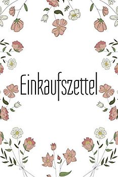 Einkaufszettel: Einkaufszettel für den Einkauf - Vorgedruckte Seiten zum Ausfüllen - Einkaufszettelblock für den Haushalt und die Familie