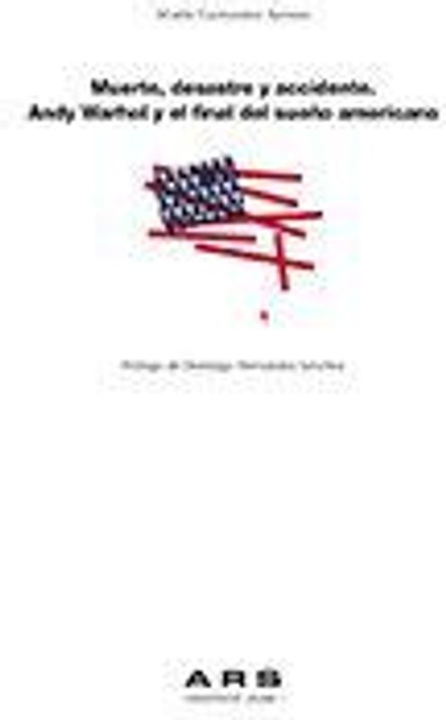 Muerte, desastre y accidente : Andy Warhol y el final del sueño americano