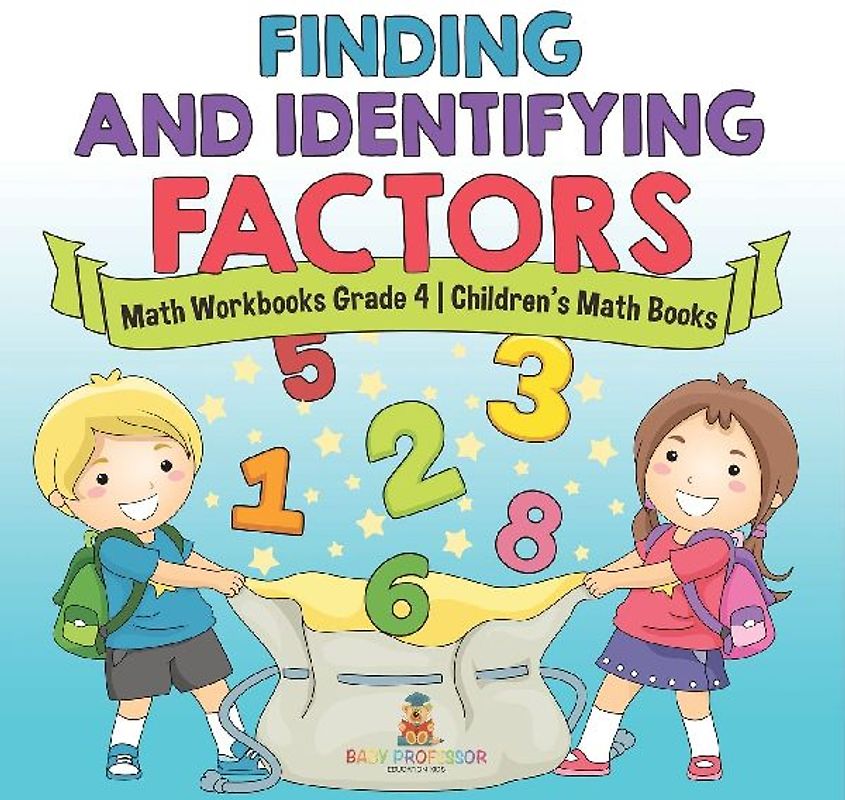 Finding and Identifying Factors - Math Workbooks Grade 4 | Children's Math Books