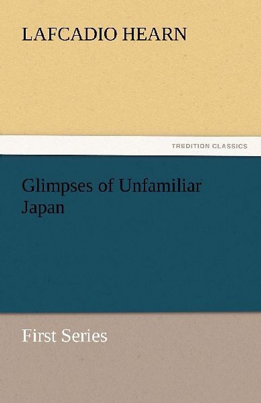 Glimpses of Unfamiliar Japan