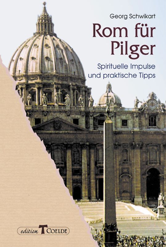 Rom für Pilger. Spirituelle Impulse und praktische Tipps