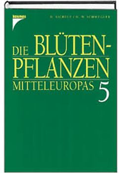 Die Blütenpflanzen Mitteleuropas