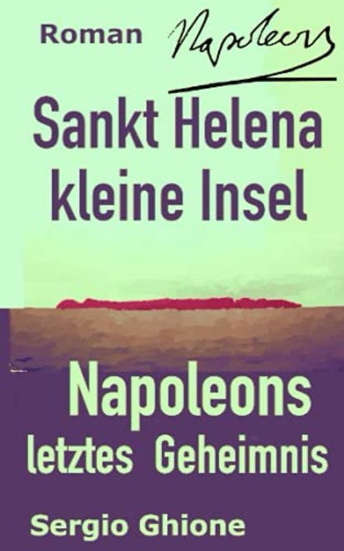 Sankt Helena kleine Insel, Napoleons letztes Geheimnis