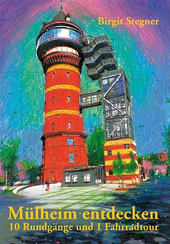 Mülheim entdecken. 10 Stadtrundgänge und 1 Fahrradtour