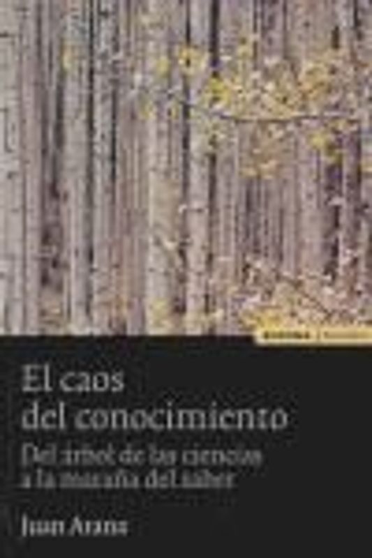 El caos del conocimiento : del árbol de las ciencias a la mañana del saber