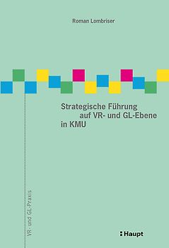 Strategische Führung auf VR- und GL-Ebene in KMU