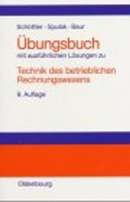 Technik des betrieblichen Rechnungswesens. Lehrbuch zur Finanzbuchhaltung / Übungsbuch mit ausführlichen Lösungen