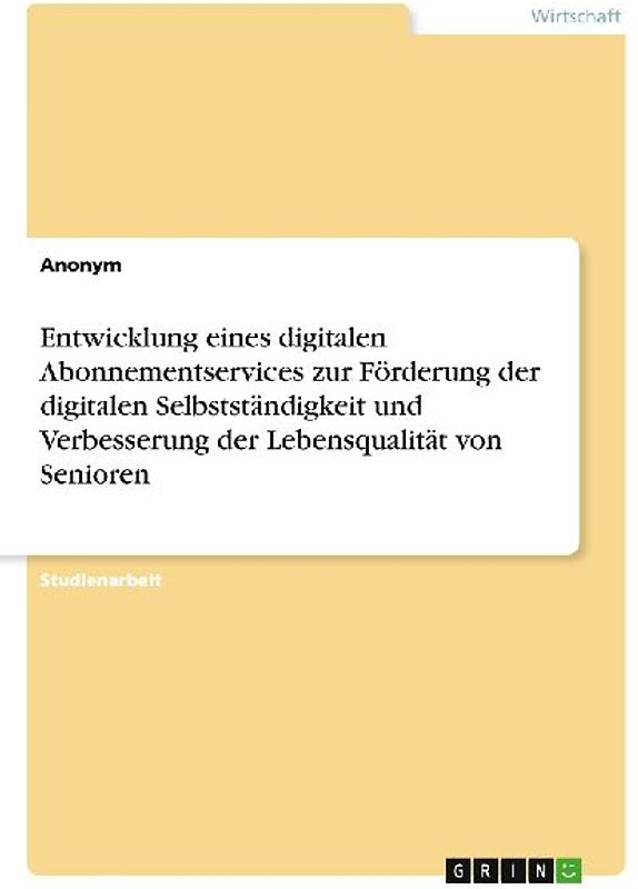Entwicklung eines digitalen Abonnementservices zur Förderung der digitalen Selbstständigkeit und Verbesserung der Lebensqualität von Senioren