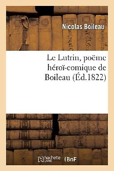 Le Lutrin, Poëme Héroï-Comique de Boileau