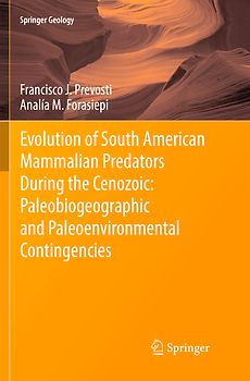 Evolution of South American Mammalian Predators During the Cenozoic: Paleobiogeographic and Paleoenvironmental Contingencies
