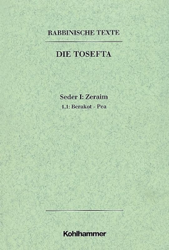 Rabbinische Texte, Erste Reihe: Die Tosefta. Band I: Seder Zeraim