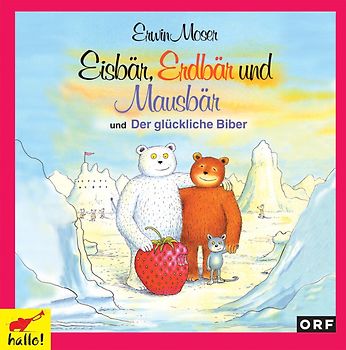 hallo! Eisbär, Erdbär, Mausbär und der glückliche Biber/CD