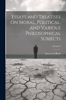 Essays and Treatises On Moral, Political, and Various Philosophical Subjects; Volume 1