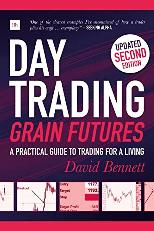 Day Trading Grain Futures, 2nd Edition: A Practical Guide to Trading for a Living
