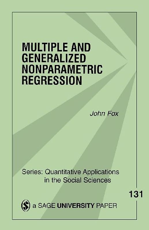 Multiple and Generalized Nonparametric Regression (Quantitative Applications in the Social Sciences) - Fox, John