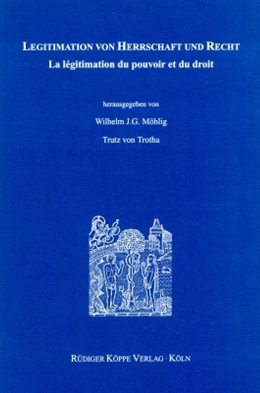 Legitimation von Herrschaft und Recht / La légitimation du pouvoir et du droit