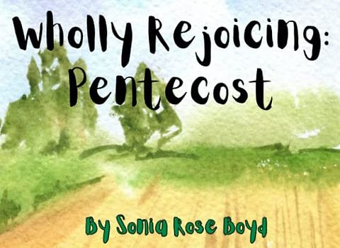 Wholly Rejoicing: Pentecost
