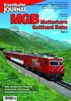 MGB Matterhorn Gotthard Bahn - Teil 2. Brig-Andermatt-Disentis, Schöllenenbahn und Dampfbahn Furka-Bergstrecke Eisenbahn Journal Special 1/2007