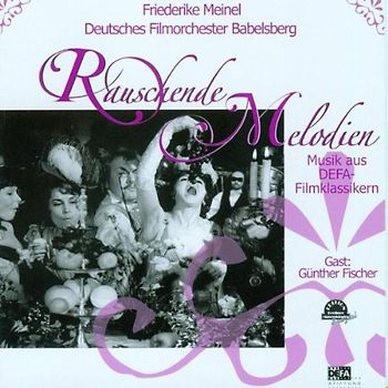 Friederike Meinel - Rauschende Melodien-die Grossen Defa Filmschlager